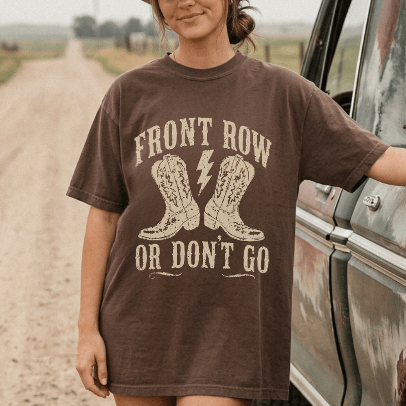 Front Row Or Don't Go T-Shirt