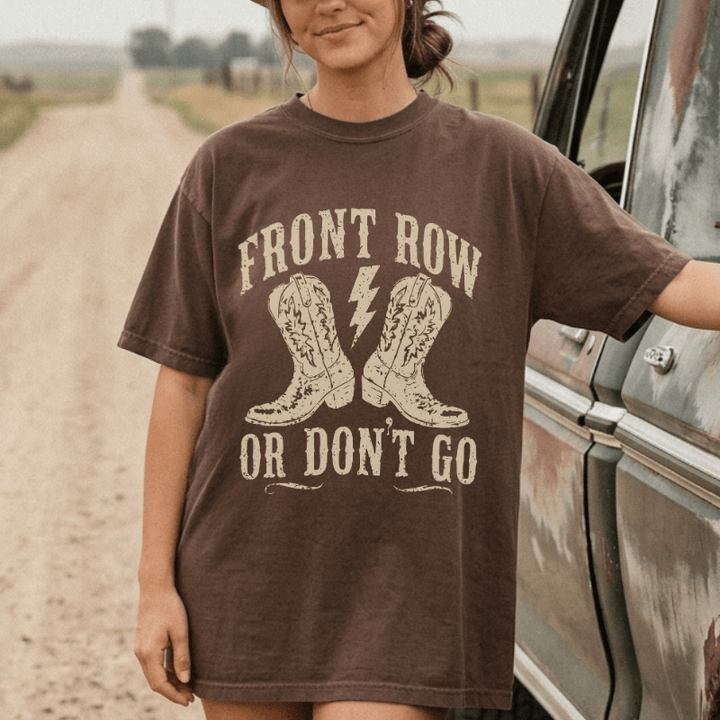 Front Row Or Don't Go T-Shirt