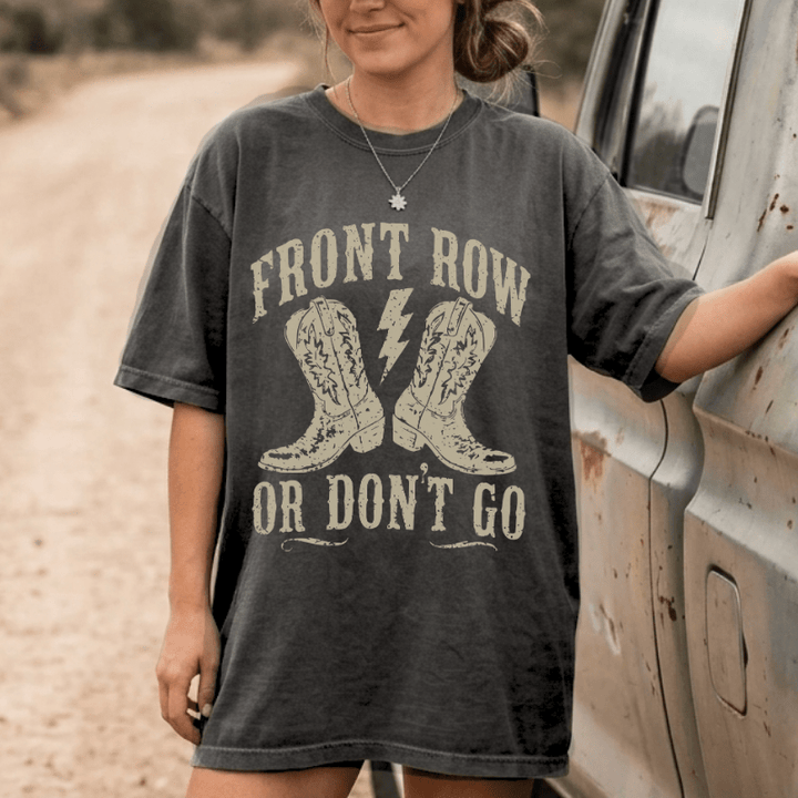 Front Row Or Don't Go T-Shirt