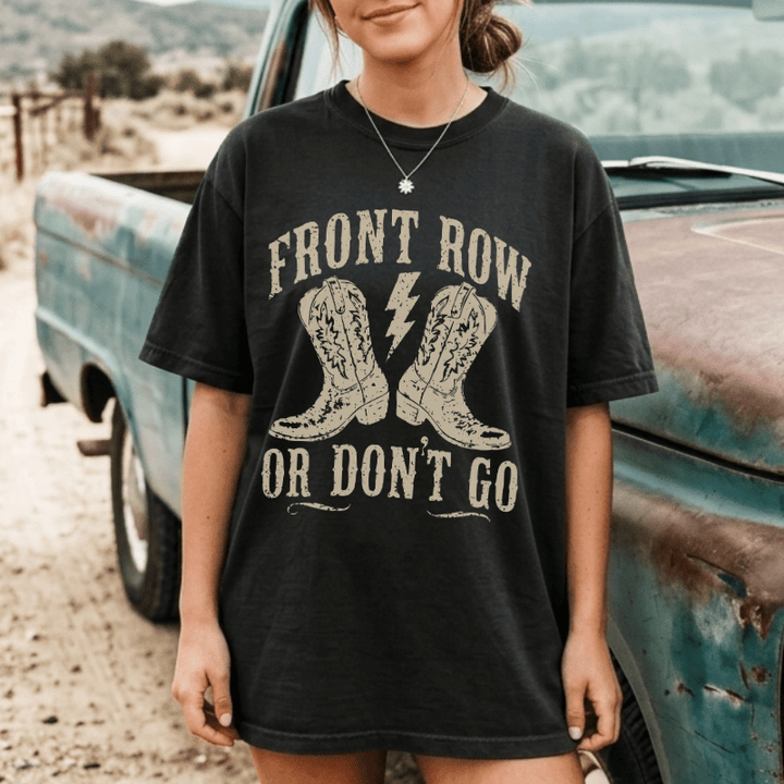 Front Row Or Don't Go T-Shirt