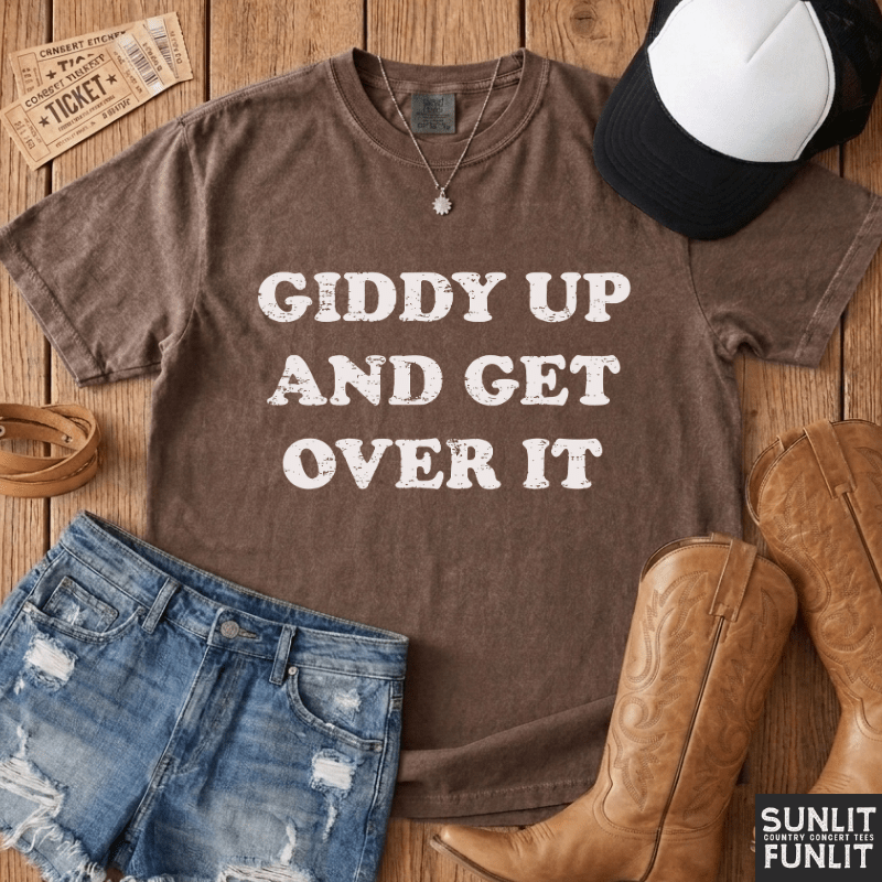 Giddy Up & Get Over It T-Shirt