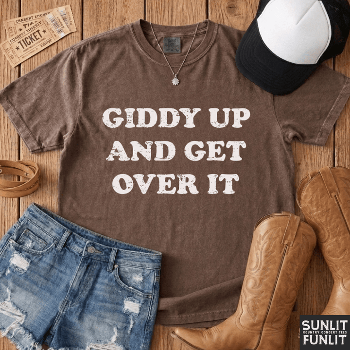 Giddy Up & Get Over It T-Shirt