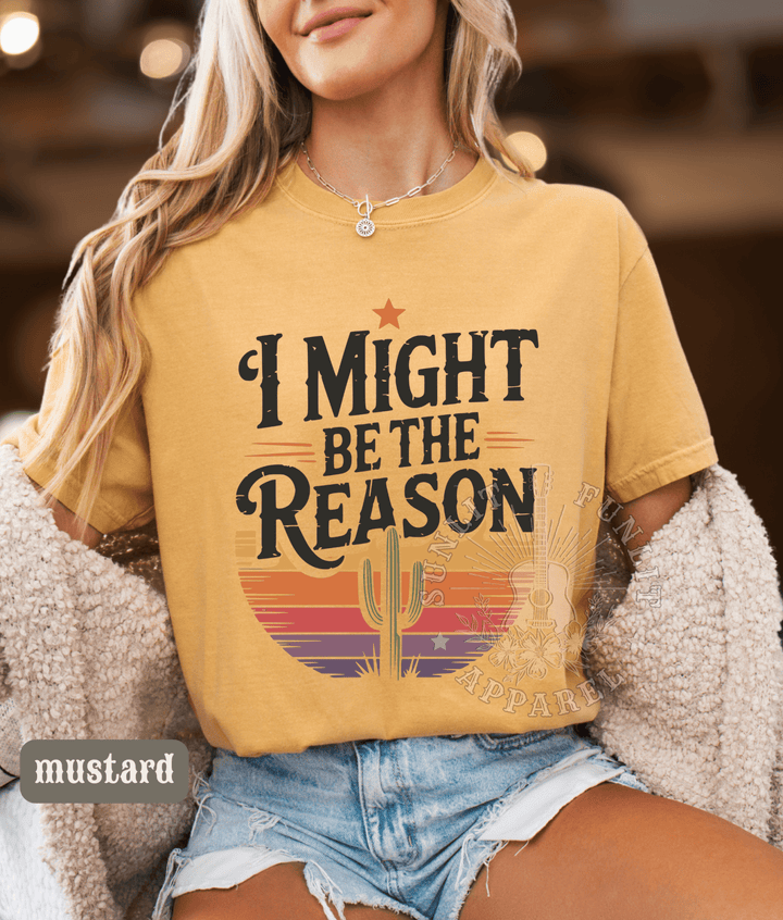 I Might Be The Reason Country Concert Tee - Sunlit Funlit | Graphic Tees for Country Concert Addicts