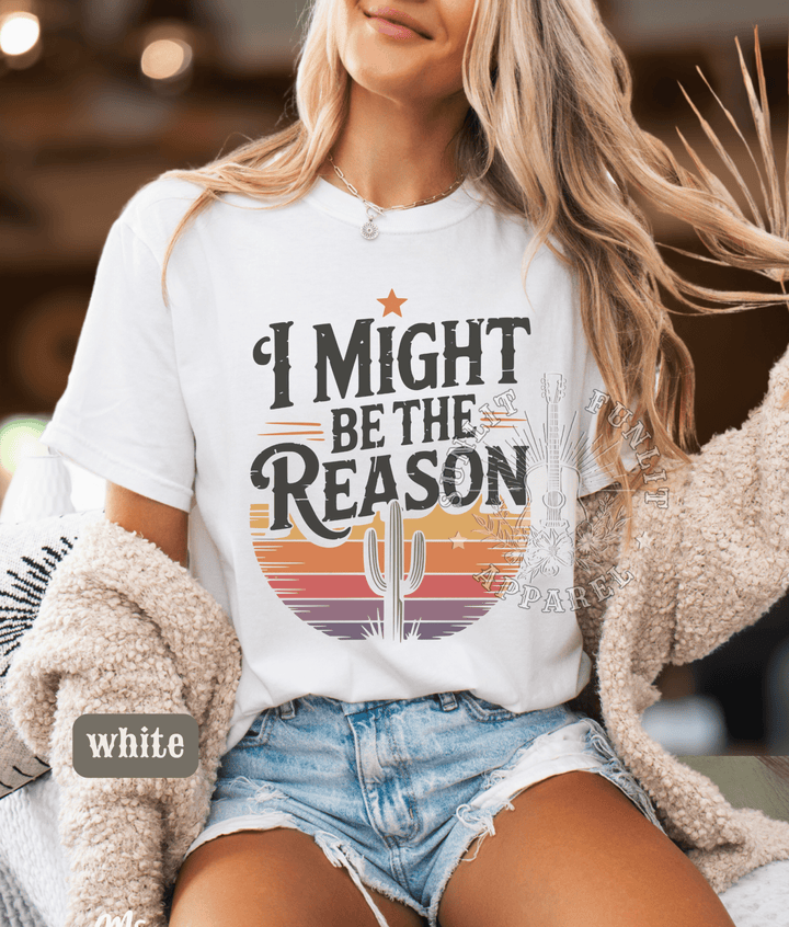 I Might Be The Reason Country Concert Tee - Sunlit Funlit | Graphic Tees for Country Concert Addicts