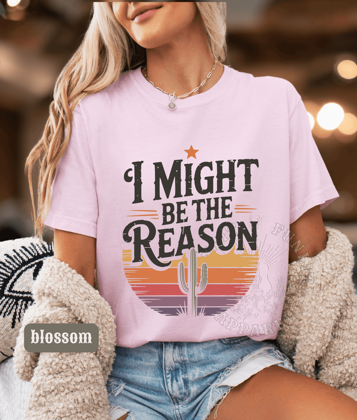 I Might Be The Reason Country Concert Tee - Sunlit Funlit | Graphic Tees for Country Concert Addicts
