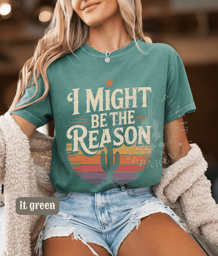 I Might Be The Reason Country Concert Tee - Sunlit Funlit | Graphic Tees for Country Concert Addicts