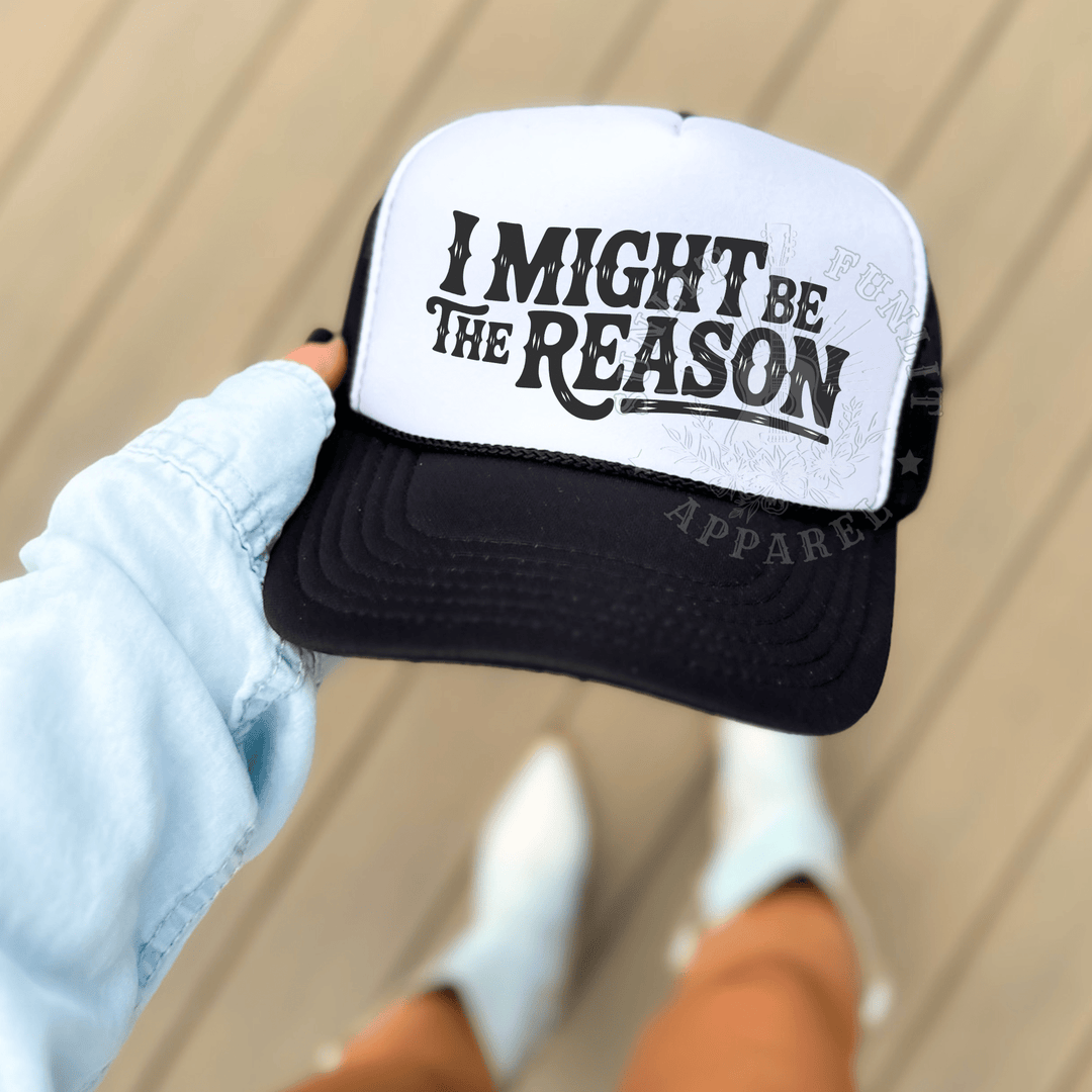 I Might Be the Reason Country Trucker Hat - Sunlit Funlit | Graphic Tees for Country Concert Addicts