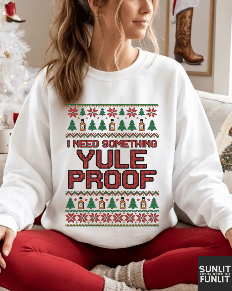 I Need Something Yule Proof Christmas Sweatshirt