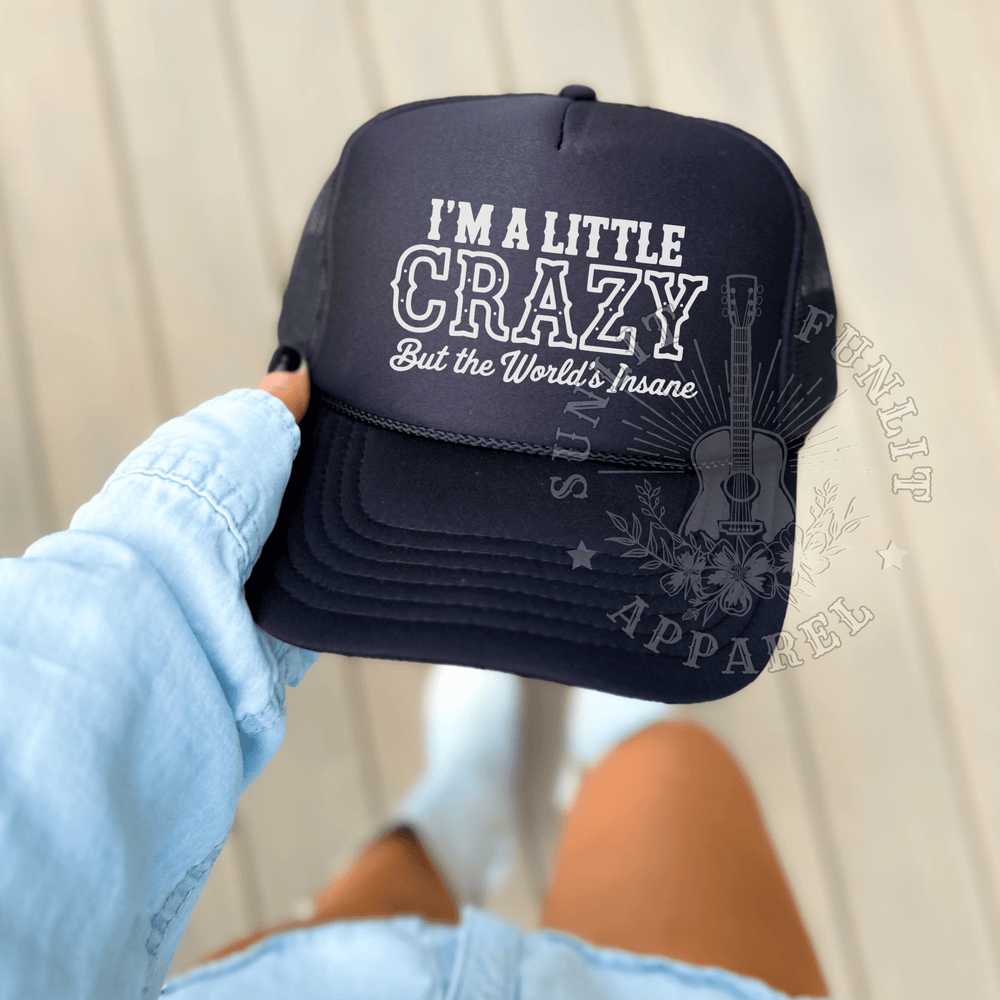 I’m a Little Crazy Country Trucker Hat - Sunlit Funlit | Graphic Tees for Country Concert Addicts