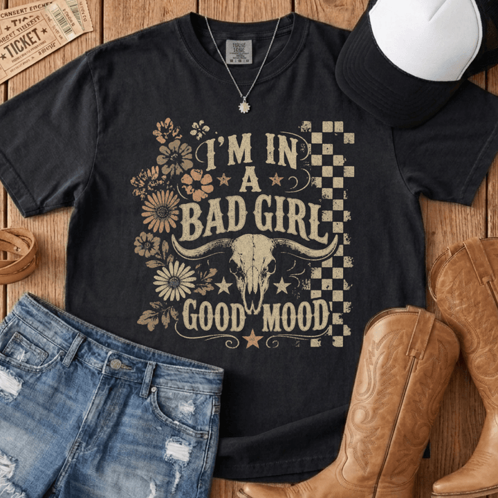I'm in a Bad Girl Good Mood Tee