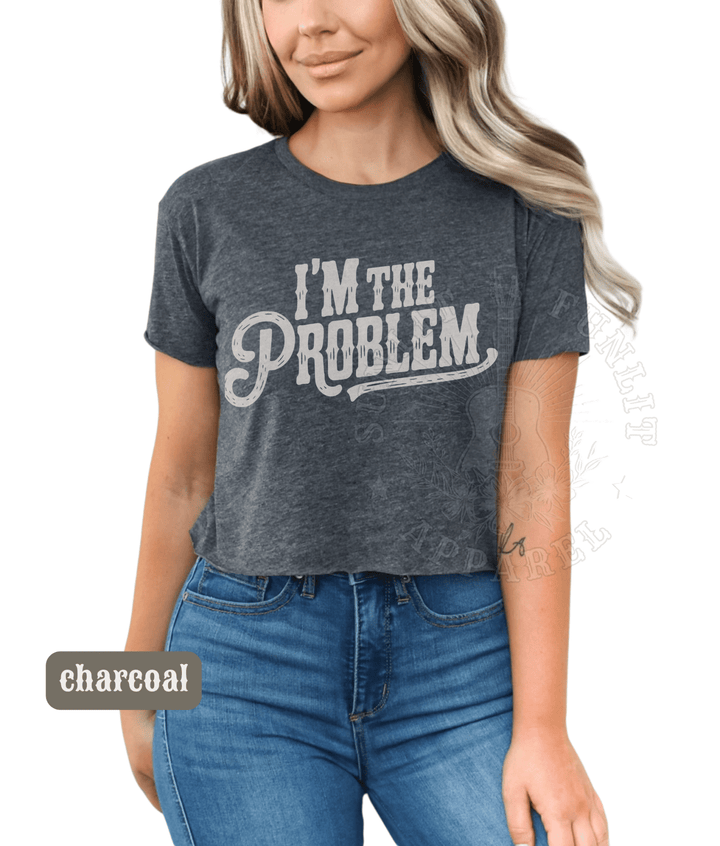 I'm The Problem Country Concert Crop Top - Sunlit Funlit | Graphic Tees for Country Concert Addicts