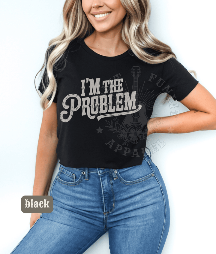 I'm The Problem Country Concert Crop Top - Sunlit Funlit | Graphic Tees for Country Concert Addicts