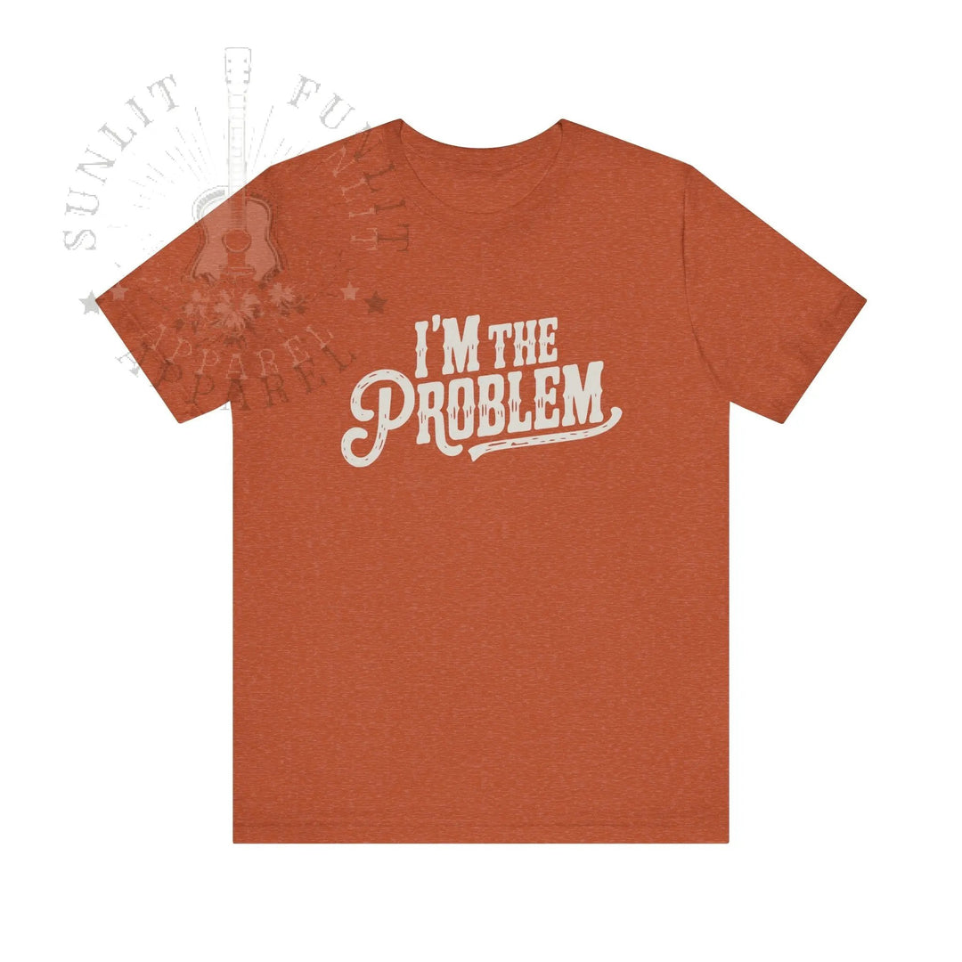 I'm The Problem Lightweight Country Concert Tee - Sunlit Funlit | Graphic Tees for Country Concert Addicts