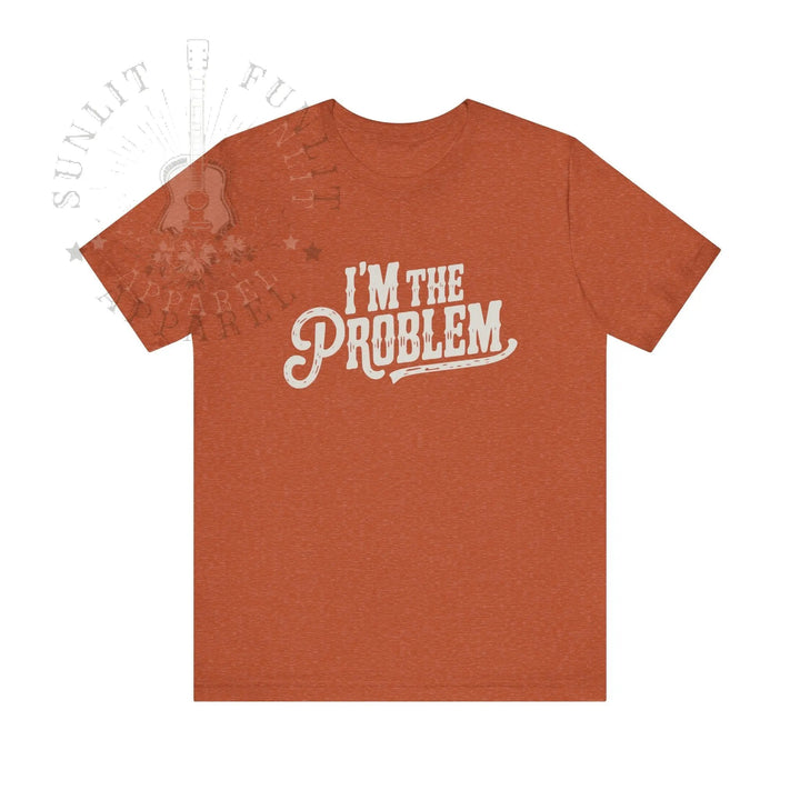 I'm The Problem Lightweight Country Concert Tee - Sunlit Funlit | Graphic Tees for Country Concert Addicts