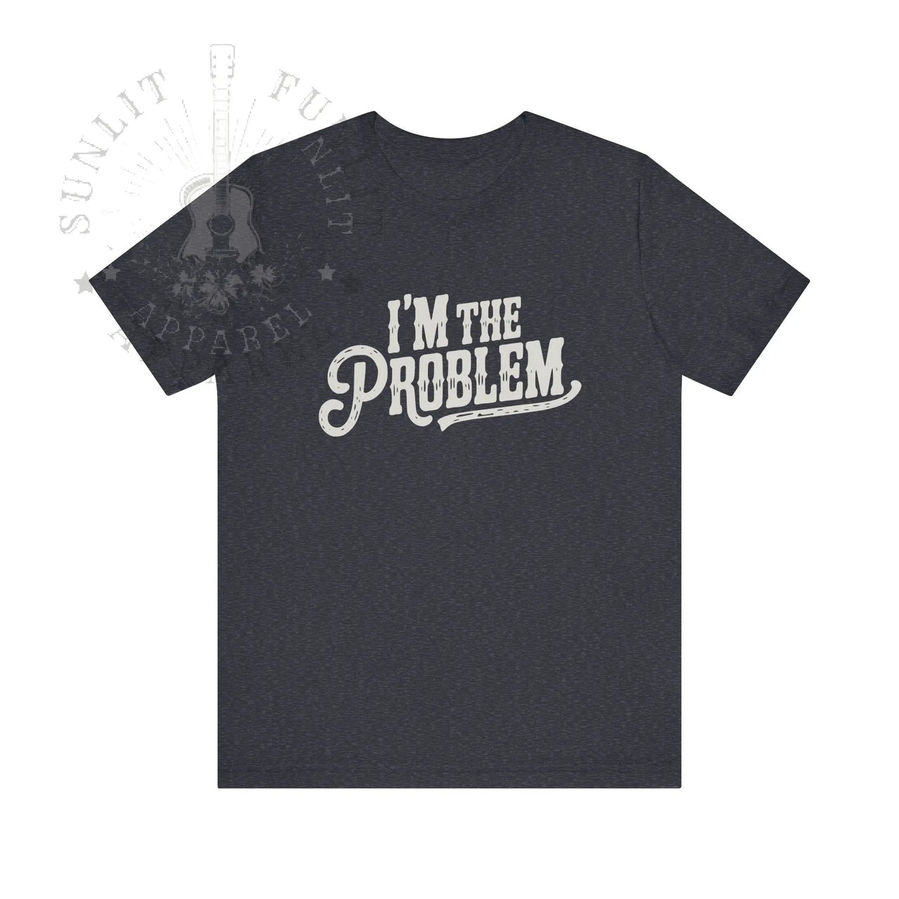 I'm The Problem Lightweight Country Concert Tee - Sunlit Funlit | Graphic Tees for Country Concert Addicts
