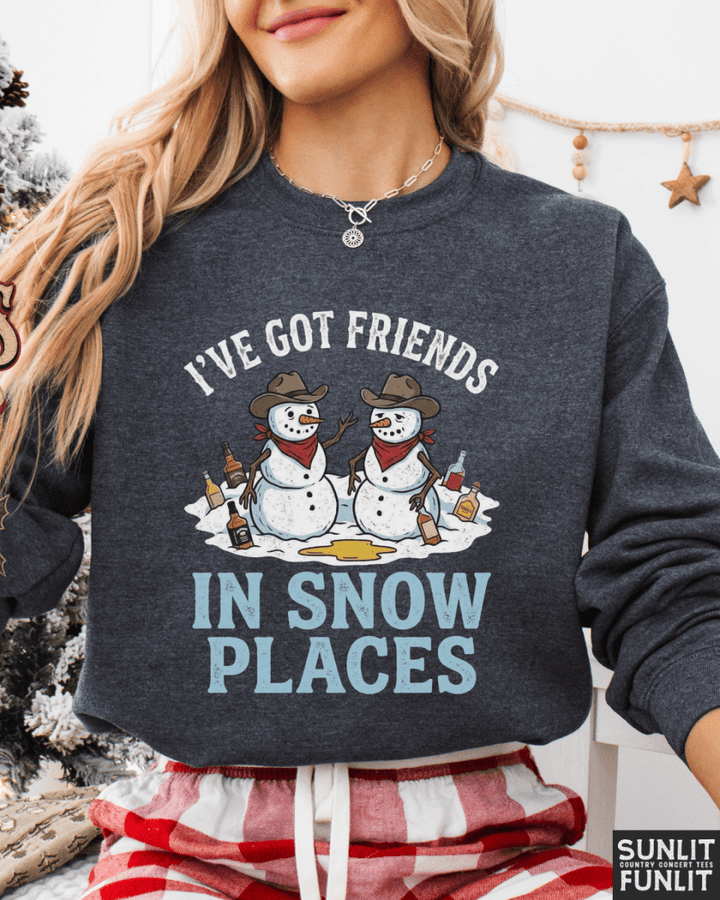 I've Got Friends in Snow Places Christmas Sweatshirt