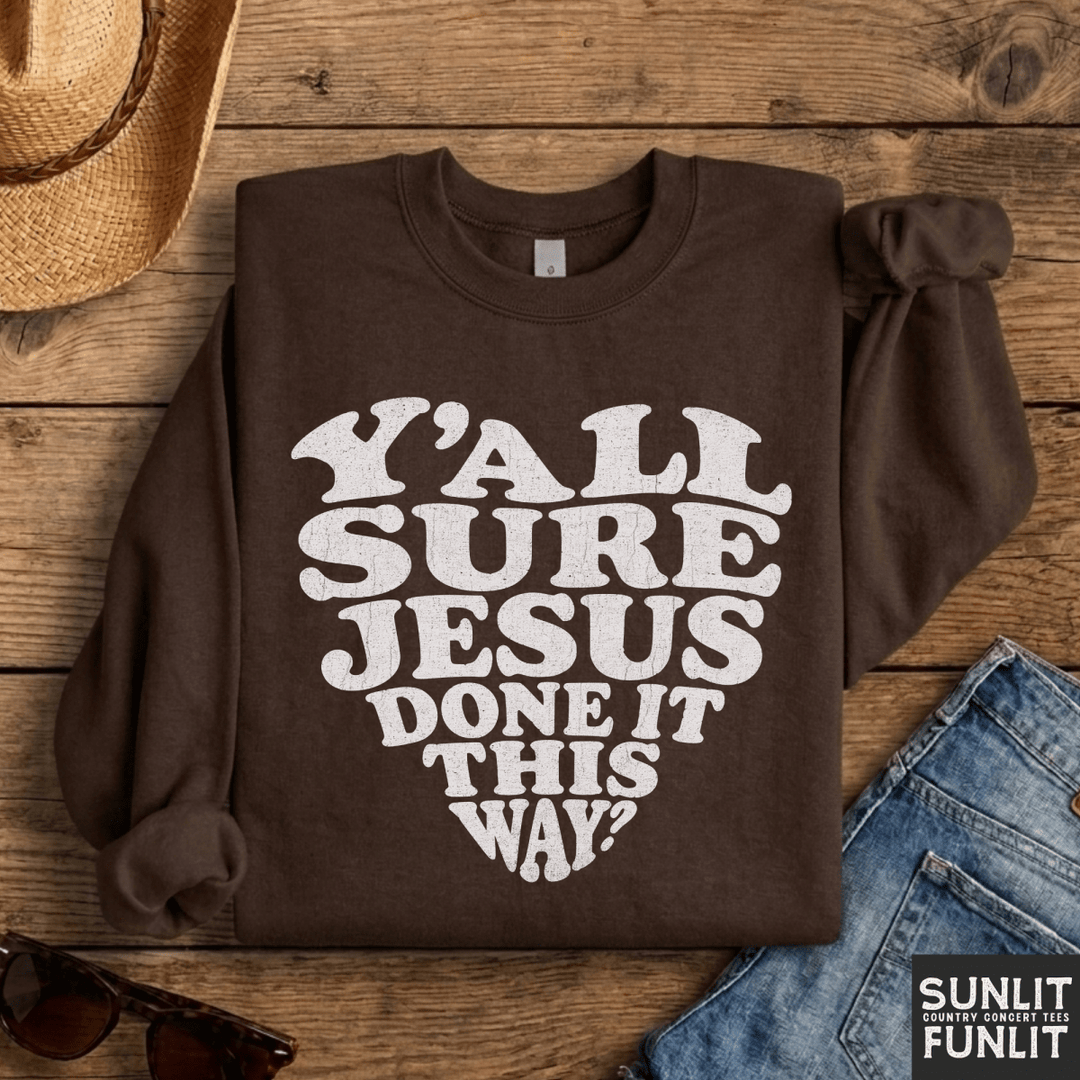 Jesus Done It This Way Sweatshirt