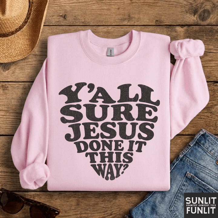 Jesus Done It This Way Sweatshirt