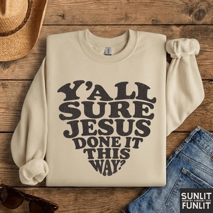 Jesus Done It This Way Sweatshirt