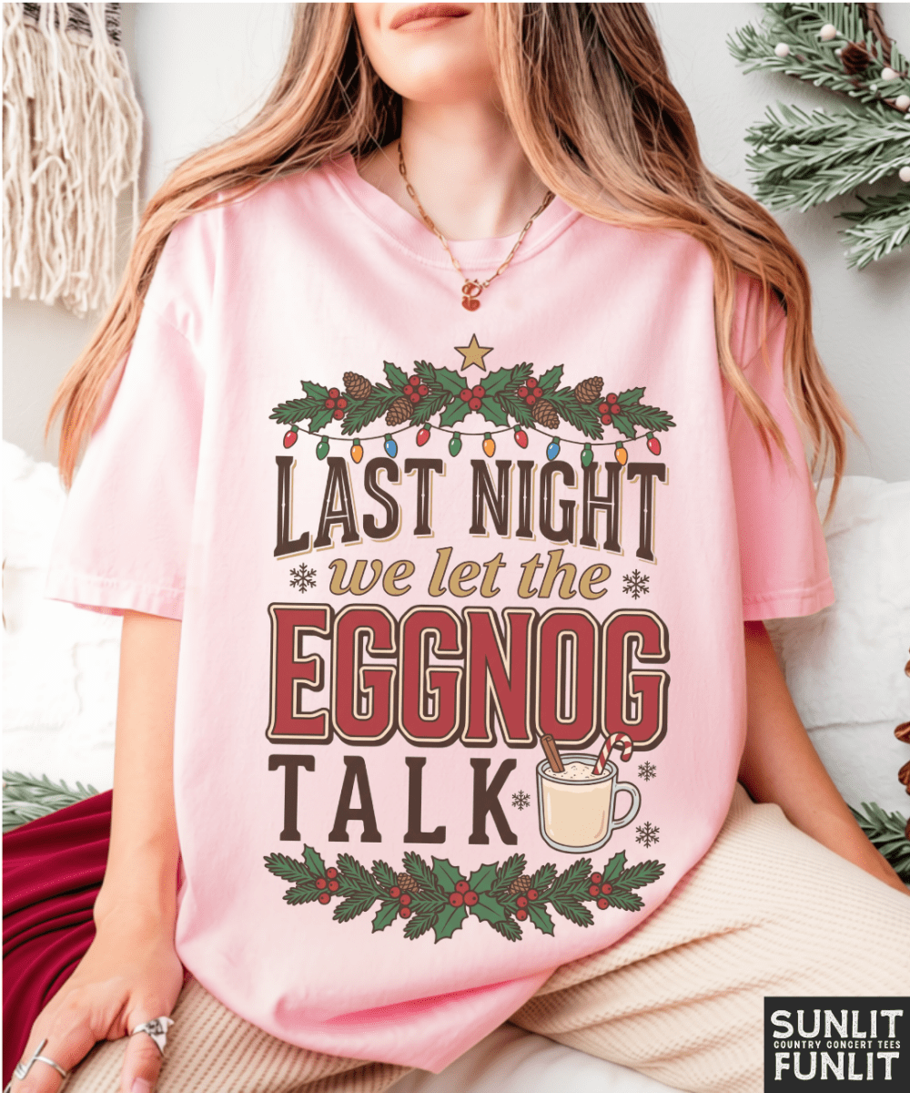 Last Night Eggnog Talk Holly Tee