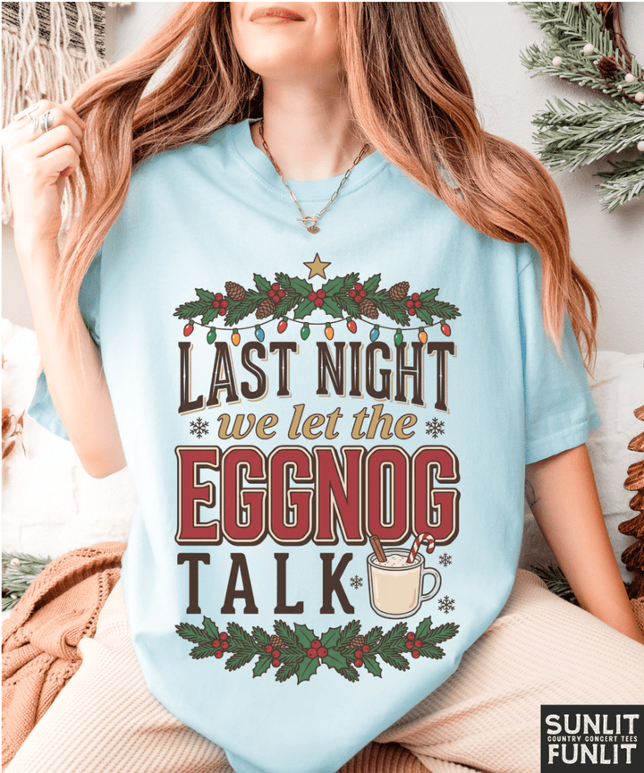 Last Night Eggnog Talk Holly Tee