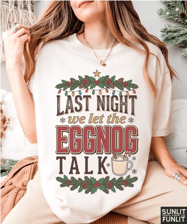 Last Night Eggnog Talk Holly Tee