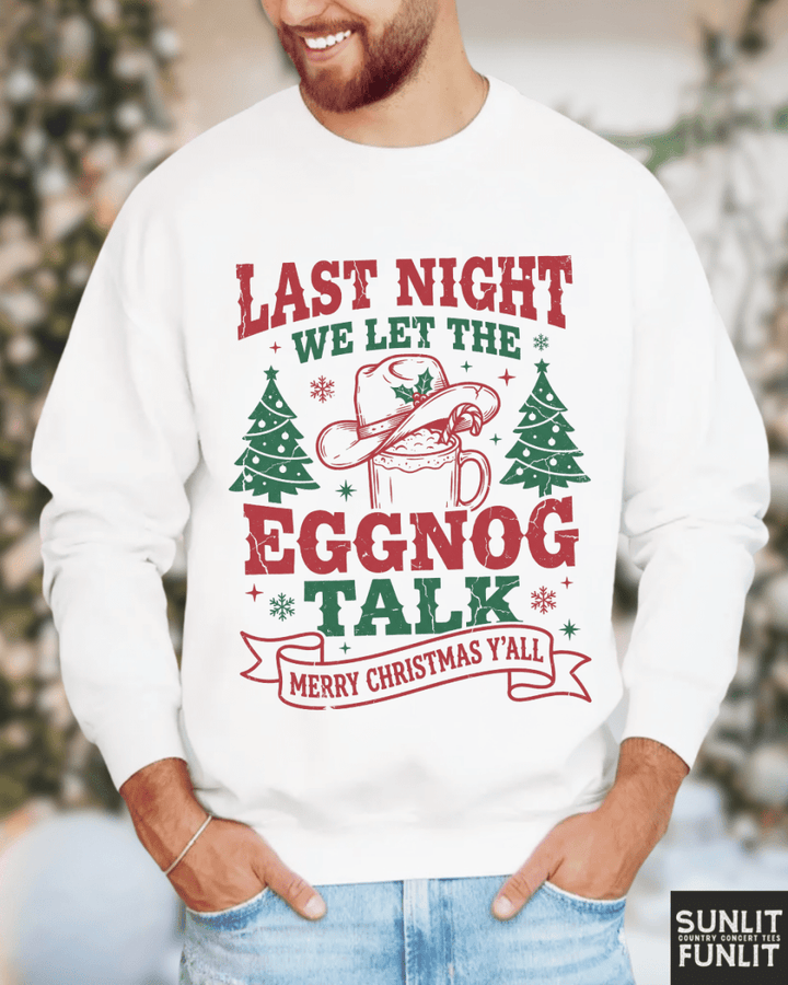 Last Night We Let the Eggnog Talk Christmas Sweatshirt