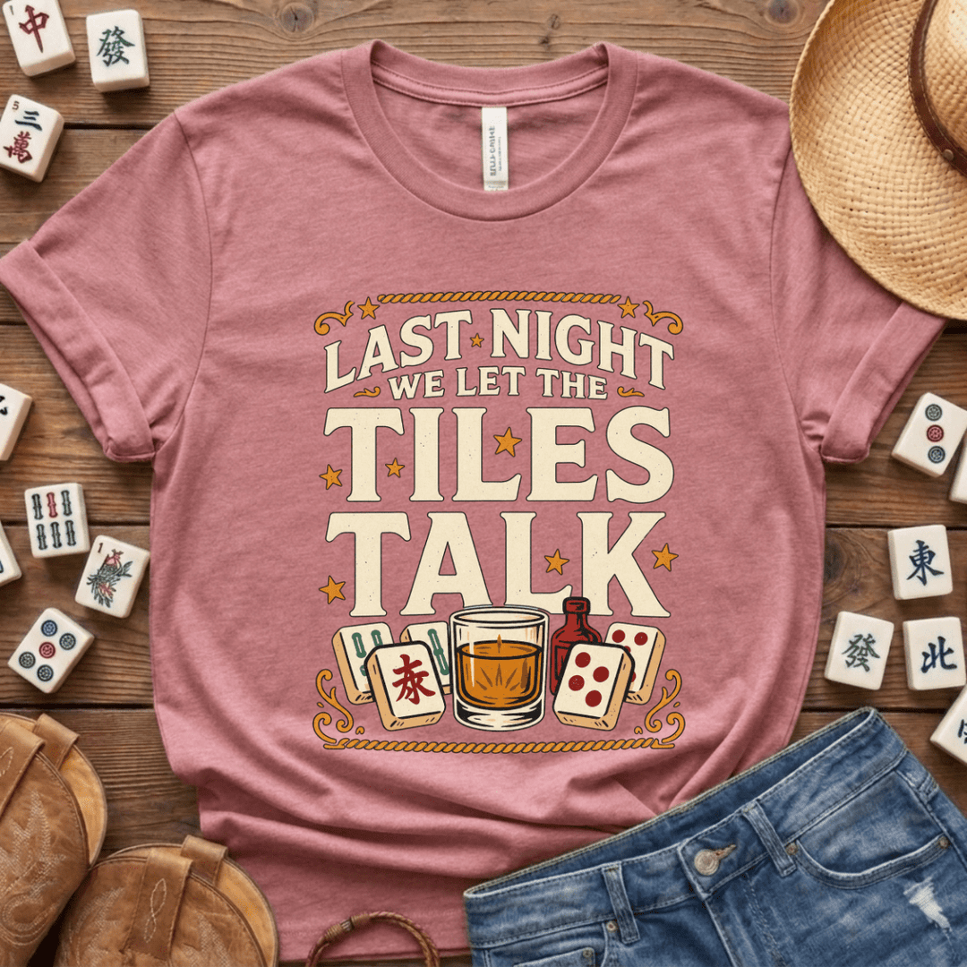 Last Night We Let the Tiles Talk Mahjong Tee