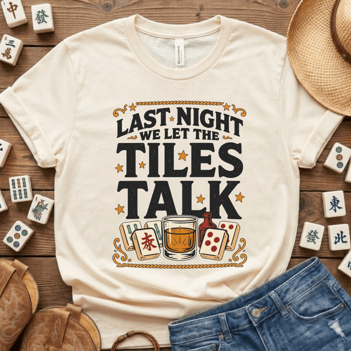 Last Night We Let the Tiles Talk Mahjong Tee