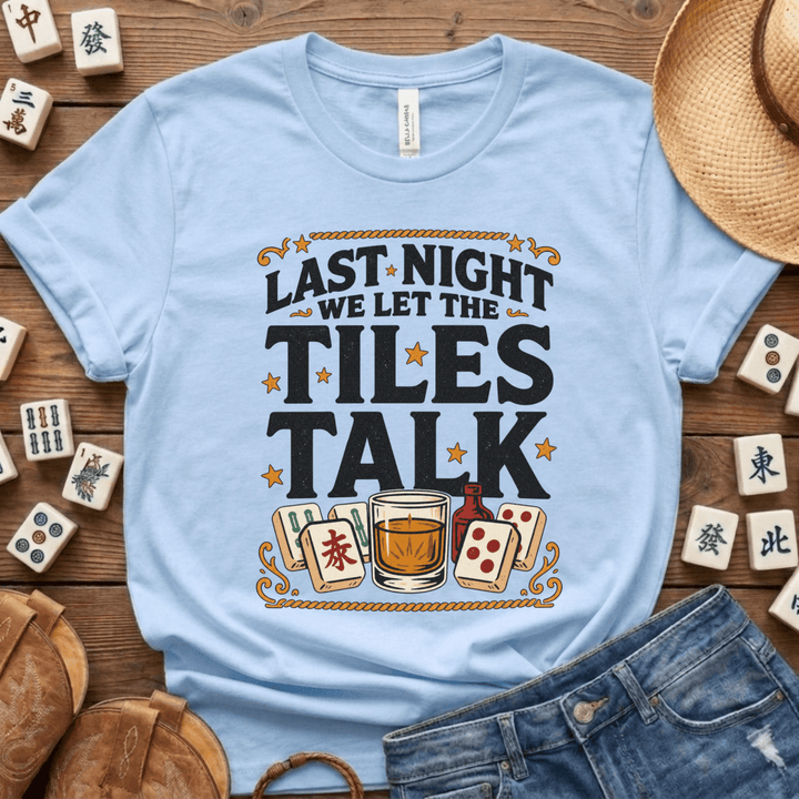 Last Night We Let the Tiles Talk Mahjong Tee