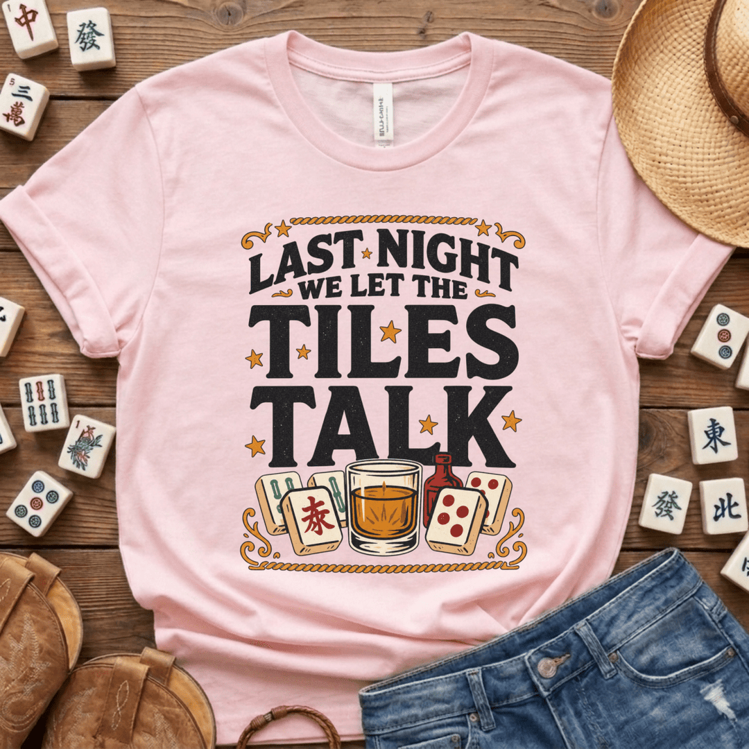 Last Night We Let the Tiles Talk Mahjong Tee