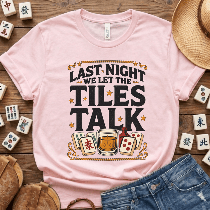 Last Night We Let the Tiles Talk Mahjong Tee