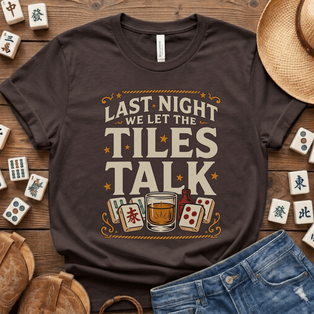 Last Night We Let the Tiles Talk Mahjong Tee
