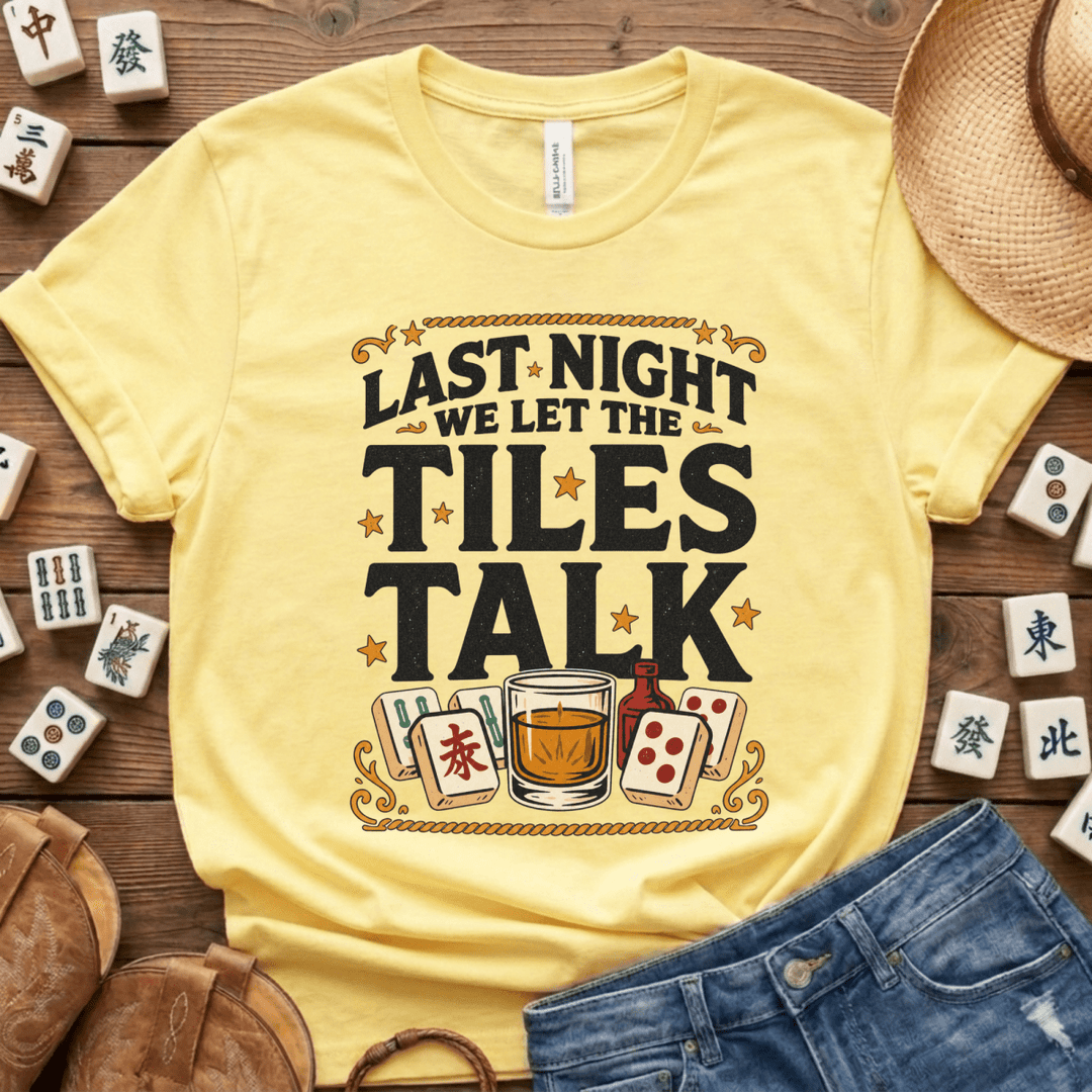 Last Night We Let the Tiles Talk Mahjong Tee