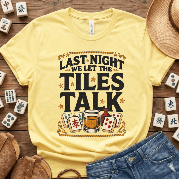 Last Night We Let the Tiles Talk Mahjong Tee
