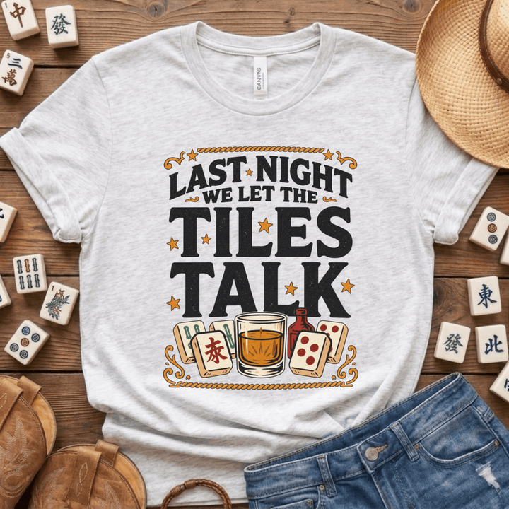 Last Night We Let the Tiles Talk Mahjong Tee