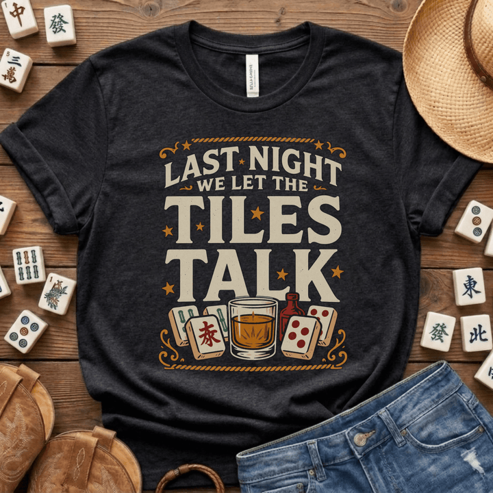 Last Night We Let the Tiles Talk Mahjong Tee