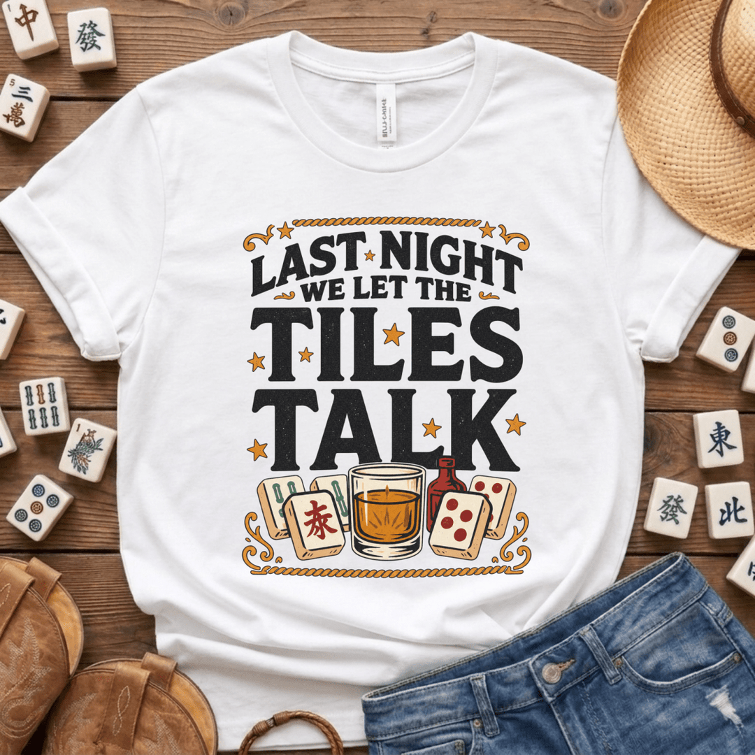 Last Night We Let the Tiles Talk Mahjong Tee