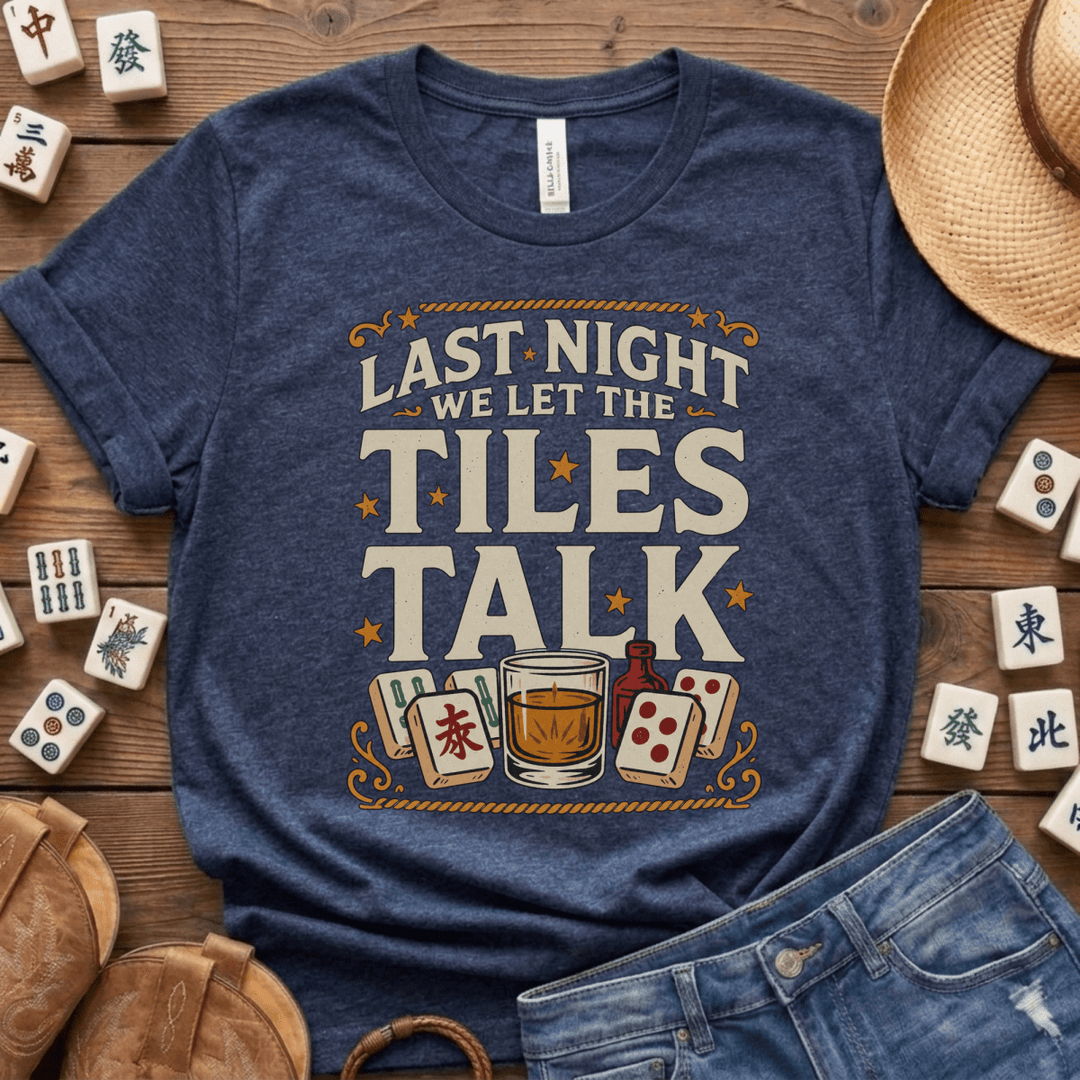 Last Night We Let the Tiles Talk Mahjong Tee