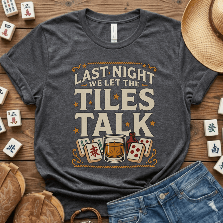 Last Night We Let the Tiles Talk Mahjong Tee