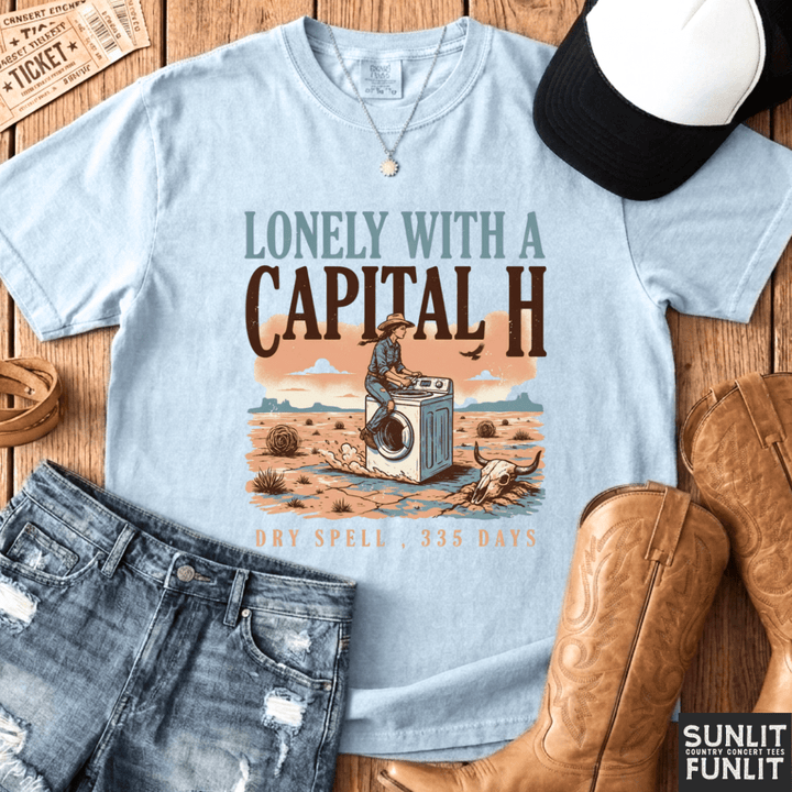 Lonely With a Capital H Funny Cowgirl Tee