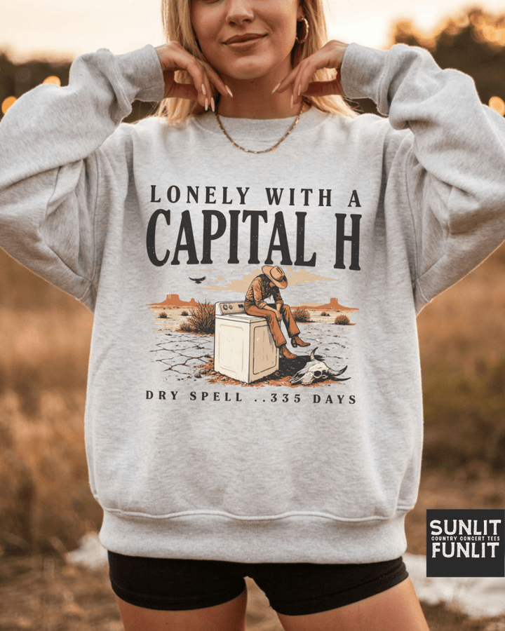 Lonely With A Capital H Sweatshirt