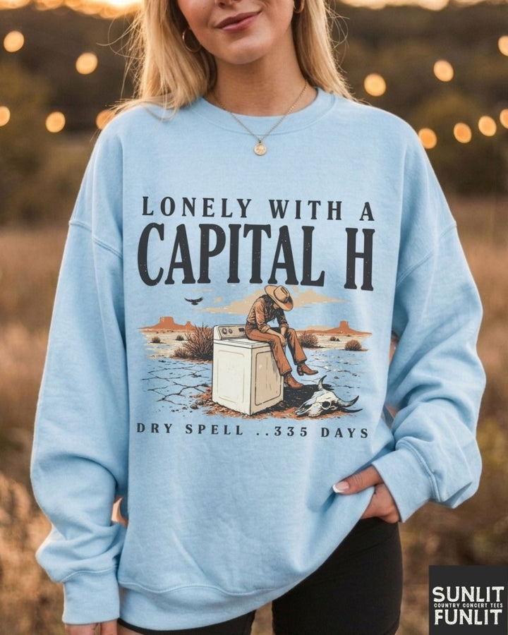Lonely With A Capital H Sweatshirt