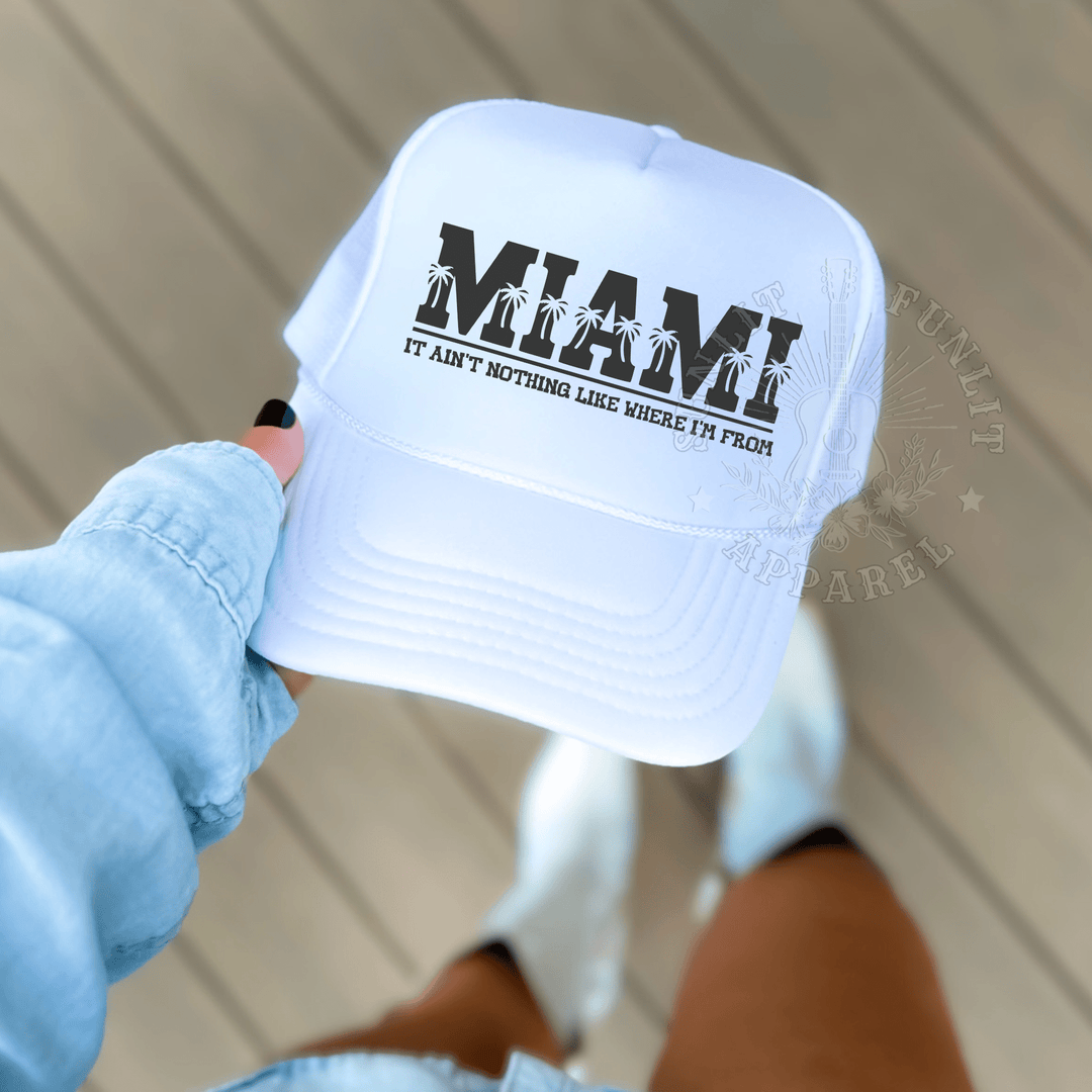Miami Nothing Like Where I'm From Country Trucker Hat - Sunlit Funlit | Graphic Tees for Country Concert Addicts
