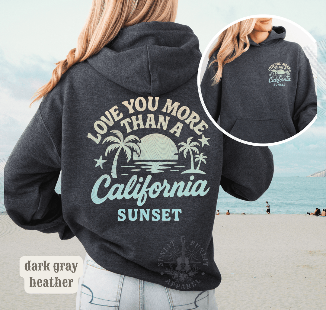 More Than A California Sunset Double Sided Beach Hoodie - Sunlit Funlit | Graphic Tees for Country Concert Addicts