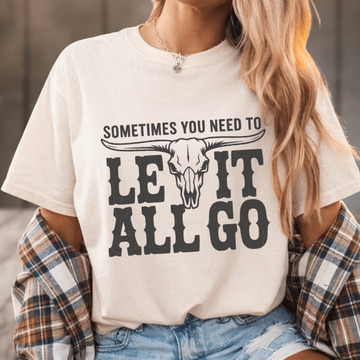 Need To Let It All Go T-Shirt