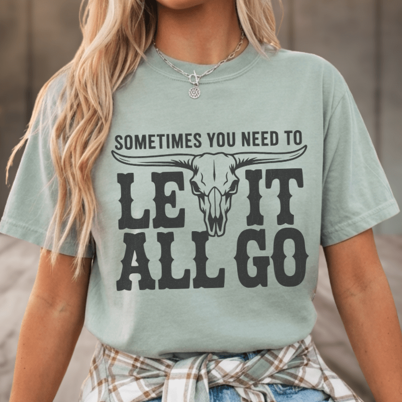 Need To Let It All Go T-Shirt