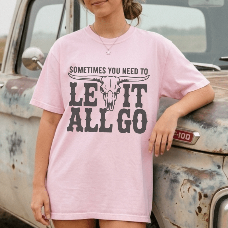 Need To Let It All Go T-Shirt