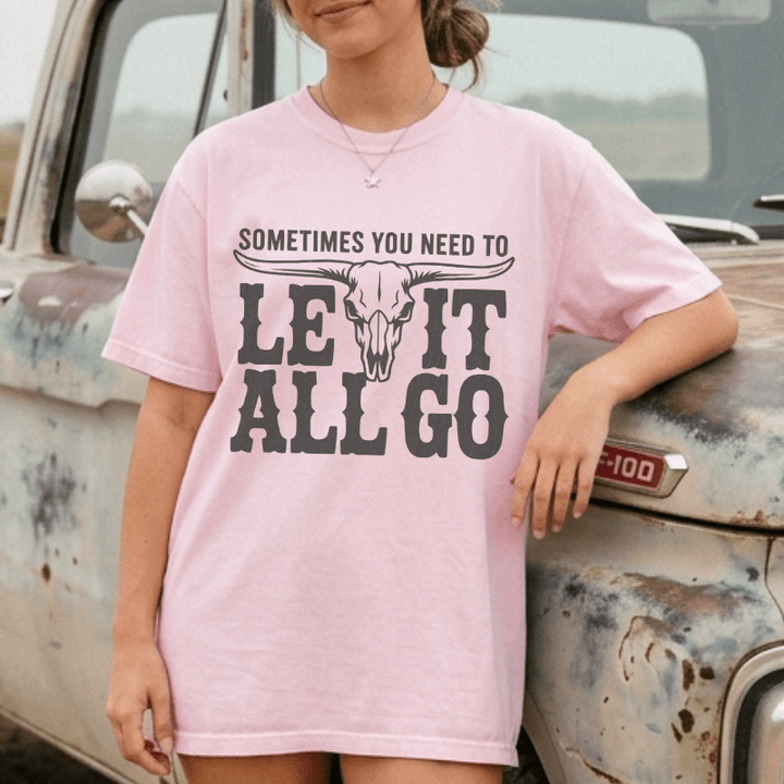 Need To Let It All Go T-Shirt