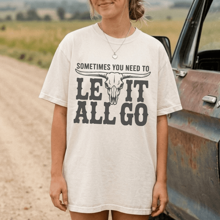Need To Let It All Go T-Shirt